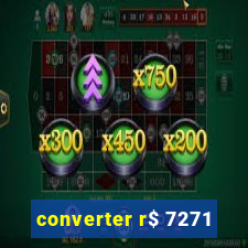 converter r$ 7271